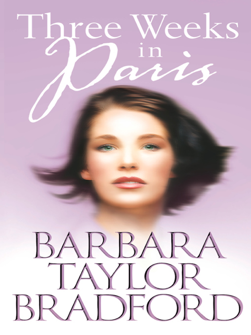 Title details for Three Weeks in Paris by Barbara Taylor Bradford - Available